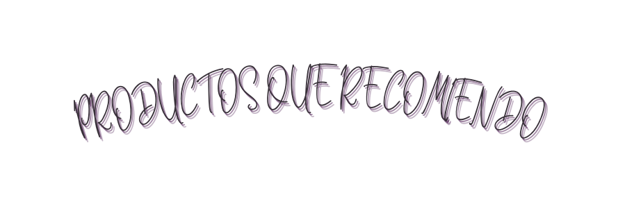 PRODUCTOS QUE RECOMIENDO
